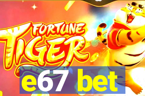 e67 bet